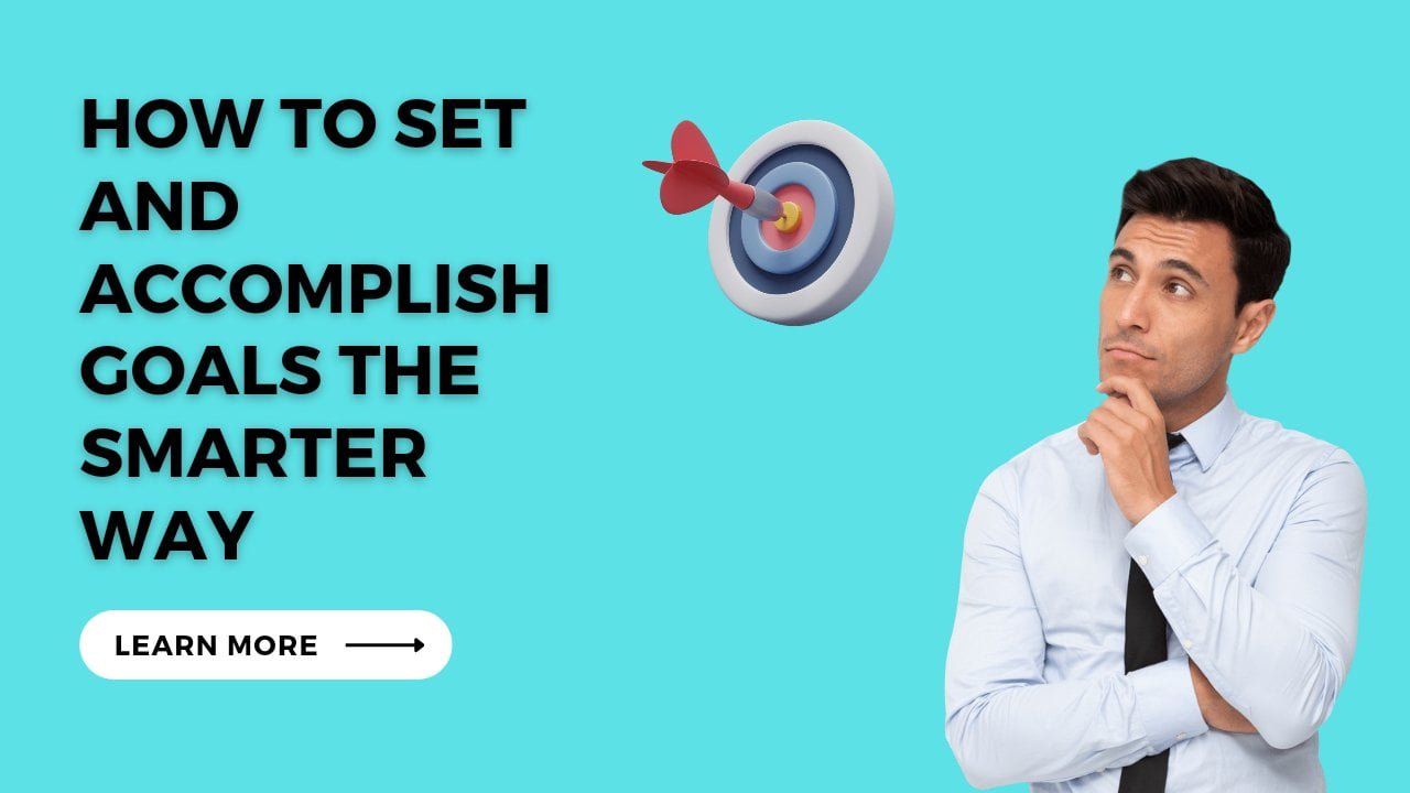 How to set and accomplish goals the smarter way; an Infographic post ...